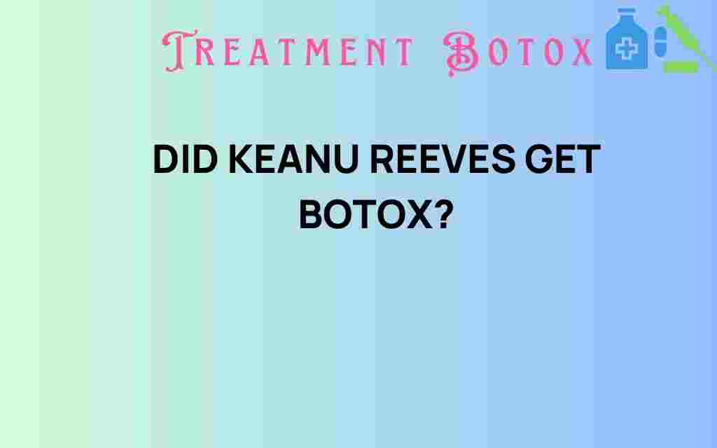 did-keanu-reeves-get-botox