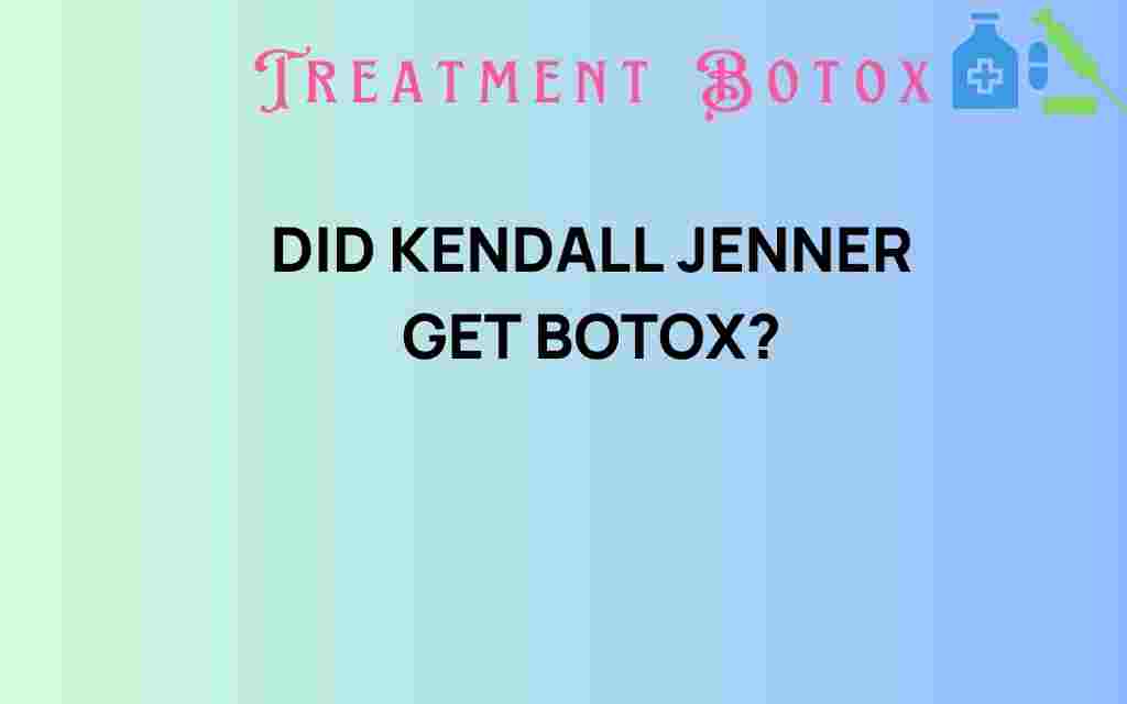 did-kendall-jenner-get-botox