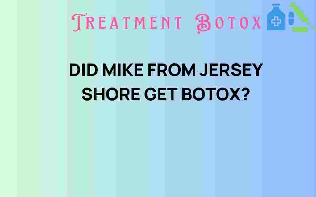 did-mike-from-jersey-shore-get-botox