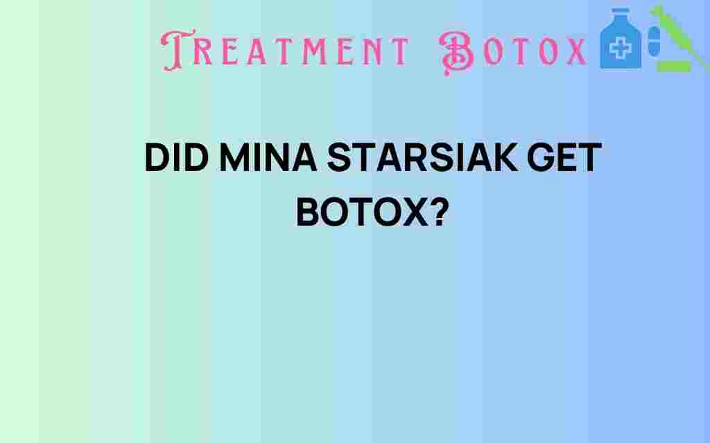 did-mina-starsiak-get-botox