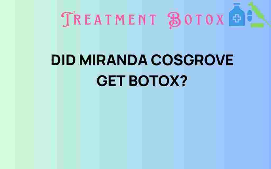 did-miranda-cosgrove-get-botox
