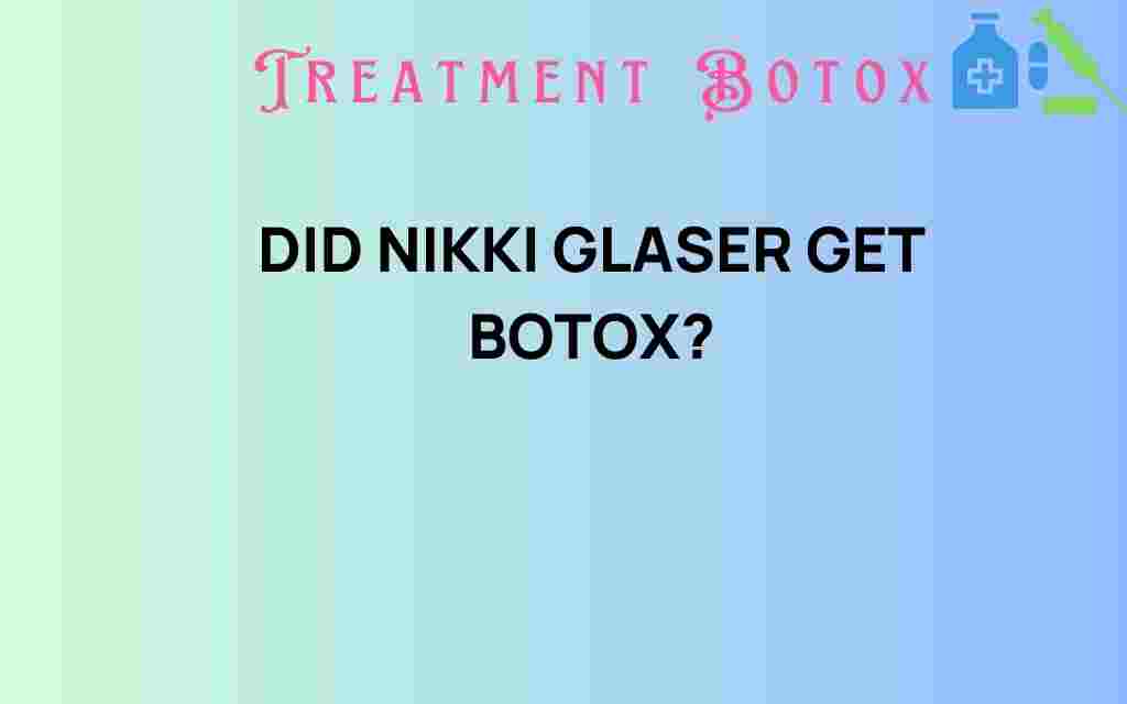 did-nikki-glaser-get-botox