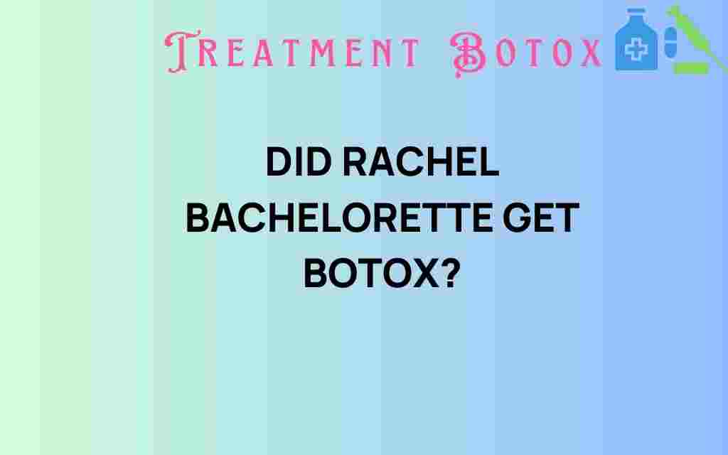 did-rachel-bachelorette-get-botox