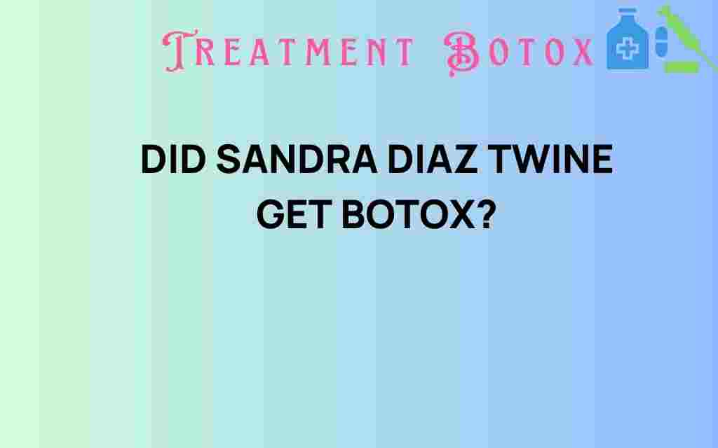 did-sandra-diaz-twine-get-botox