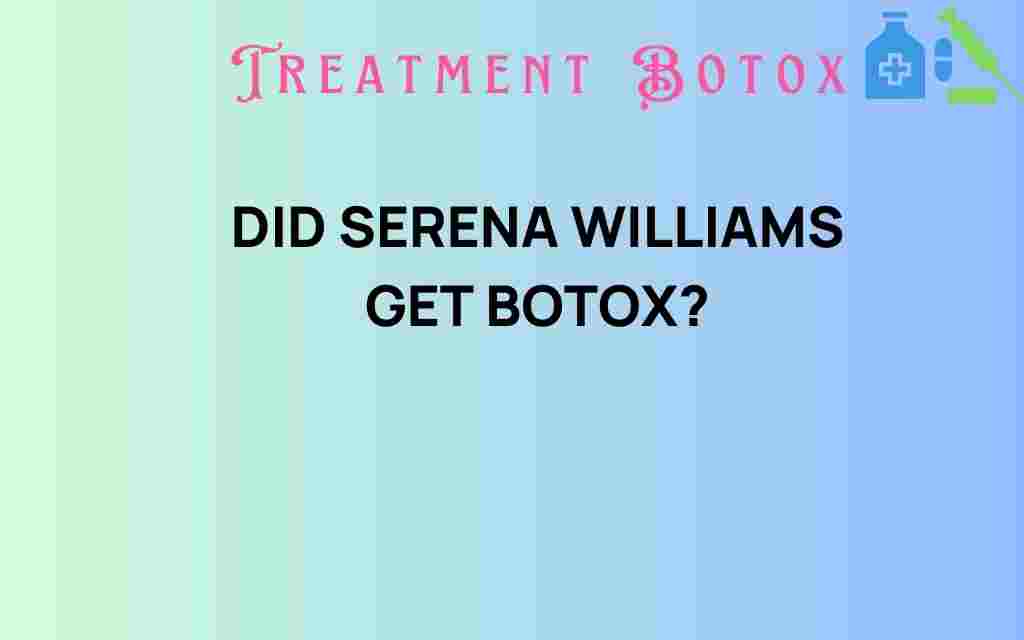 did-serena-williams-get-botox