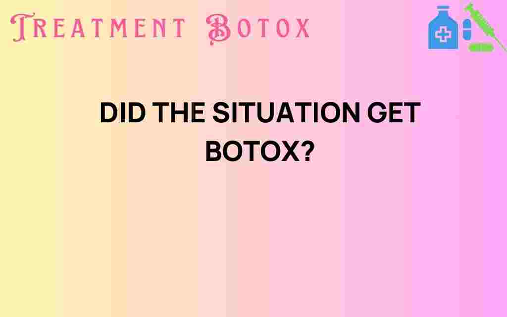 did-the-situation-get-botox