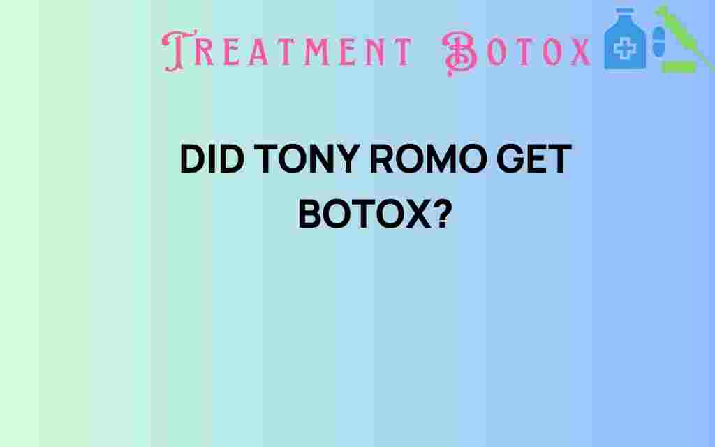 did-tony-romo-get-botox