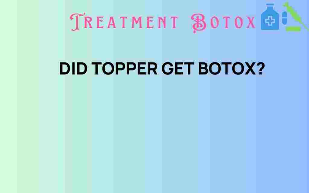 did-topper-get-botox