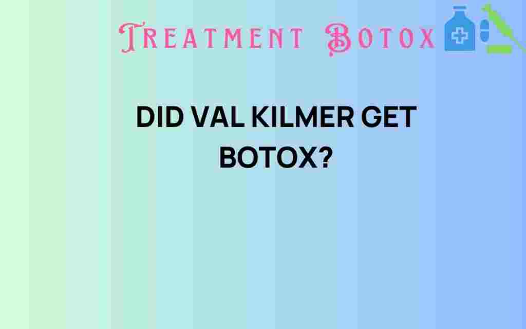 did-val-kilmer-get-botox