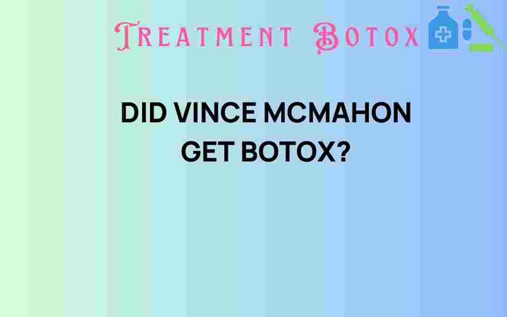 did-vince-mcmahon-get-botox
