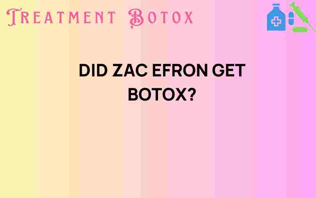 did-zac-efron-get-botox
