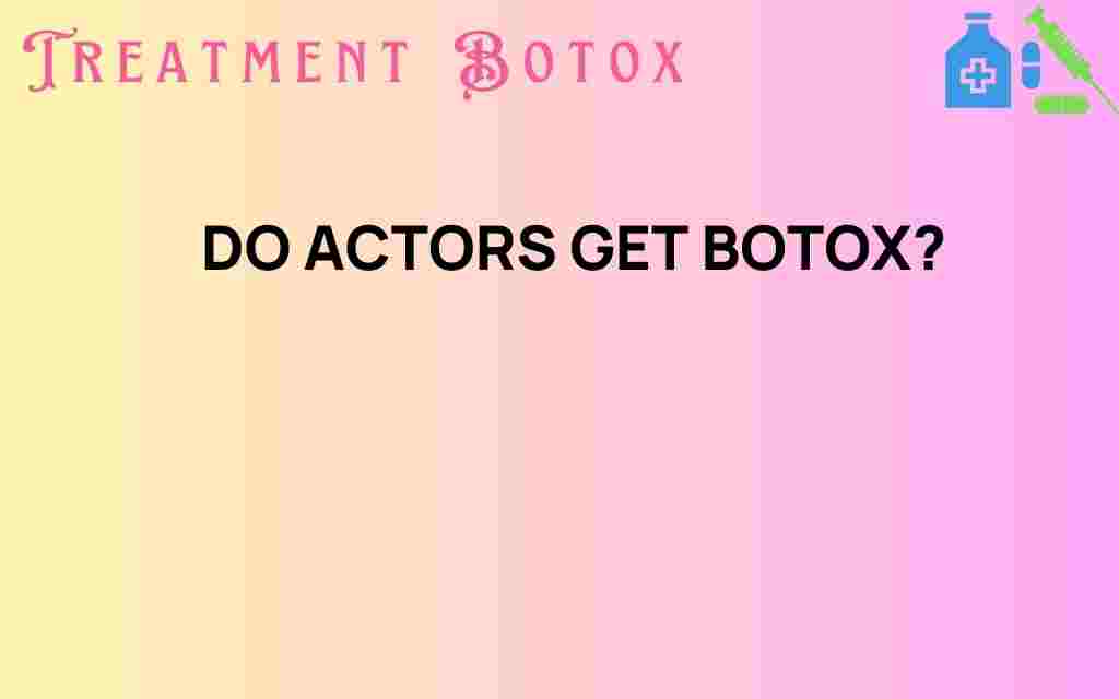 do-actors-get-botox