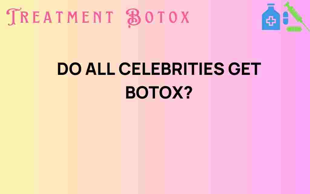 do-all-celebrities-get-botox