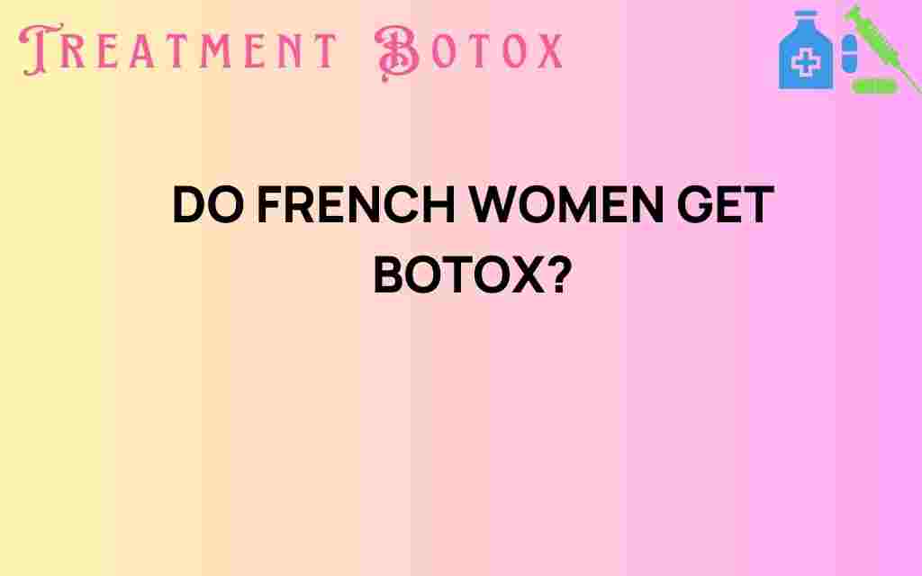 do-french-women-get-botox