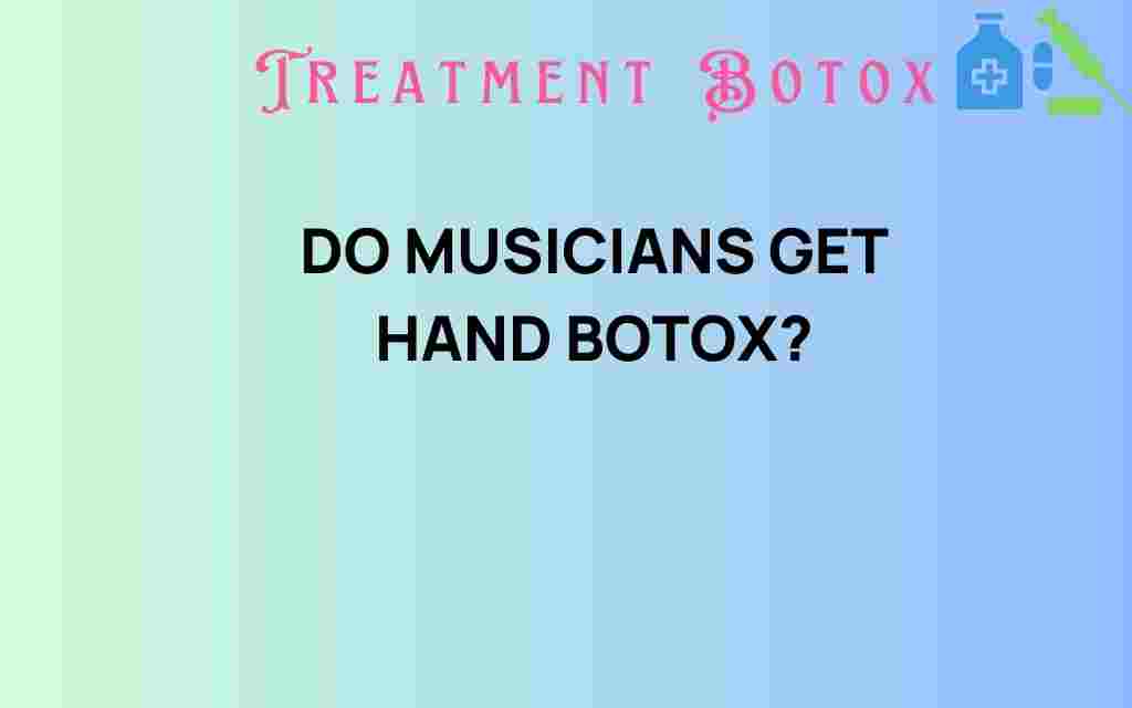 do-musicians-get-hand-botox