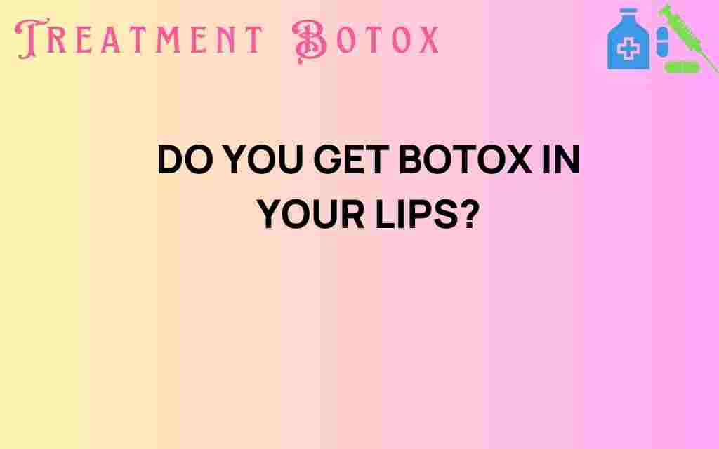 do-you-get-botox-in-your-lips