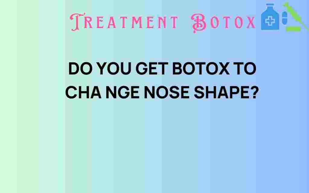can-botox-change-nose-shape