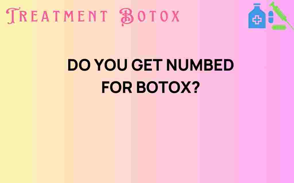 do-you-get-numbed-for-botox