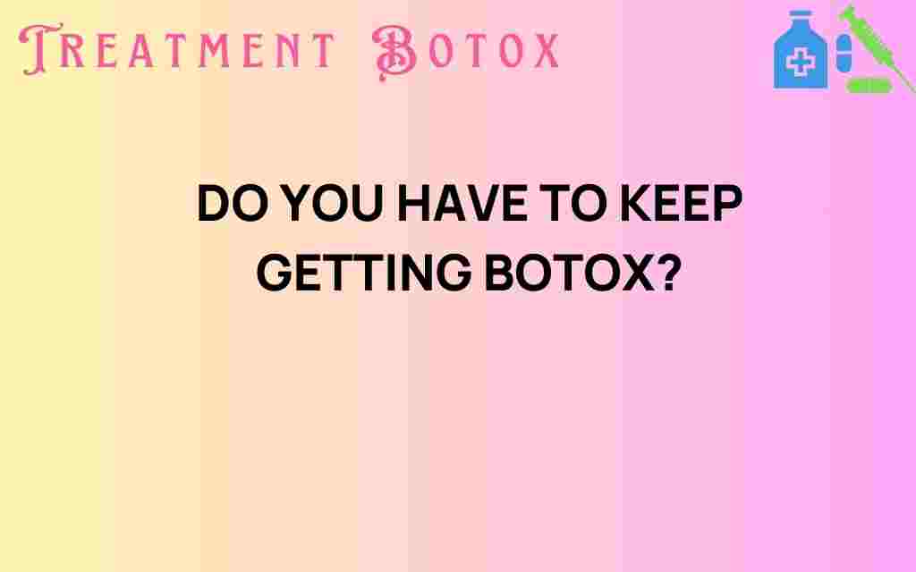 do-you-have-to-keep-getting-botox