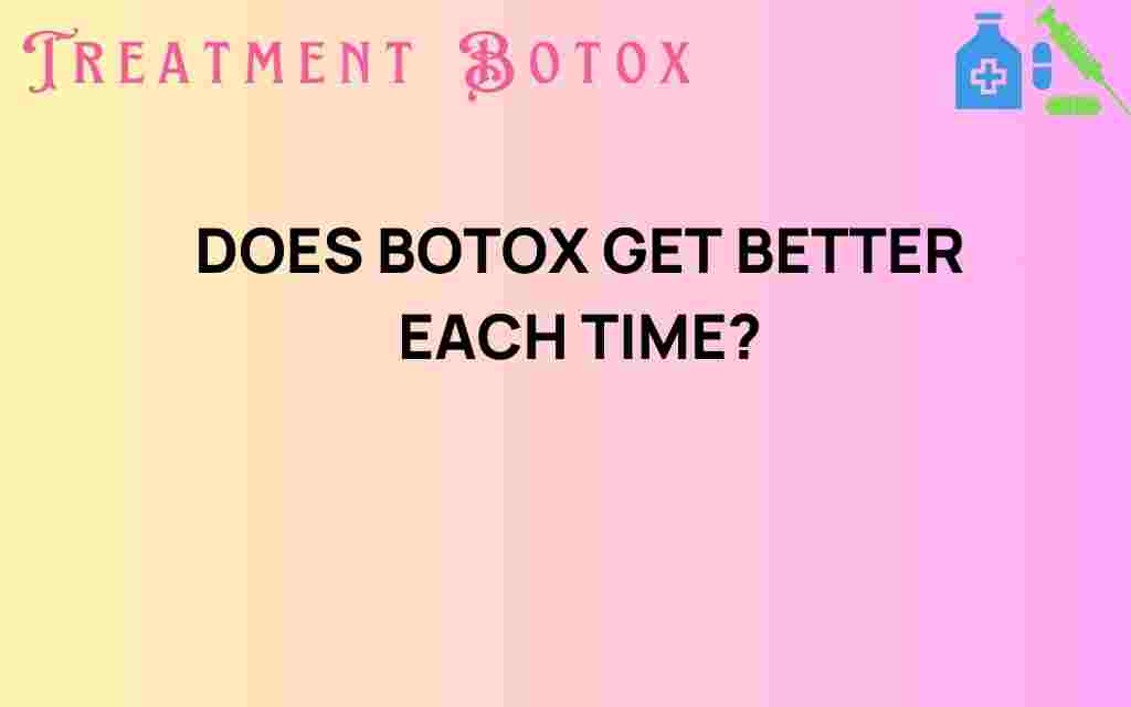 does-botox-get-better-each-time