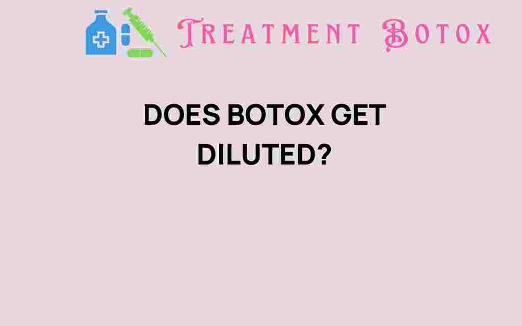 does-botox-get-diluted