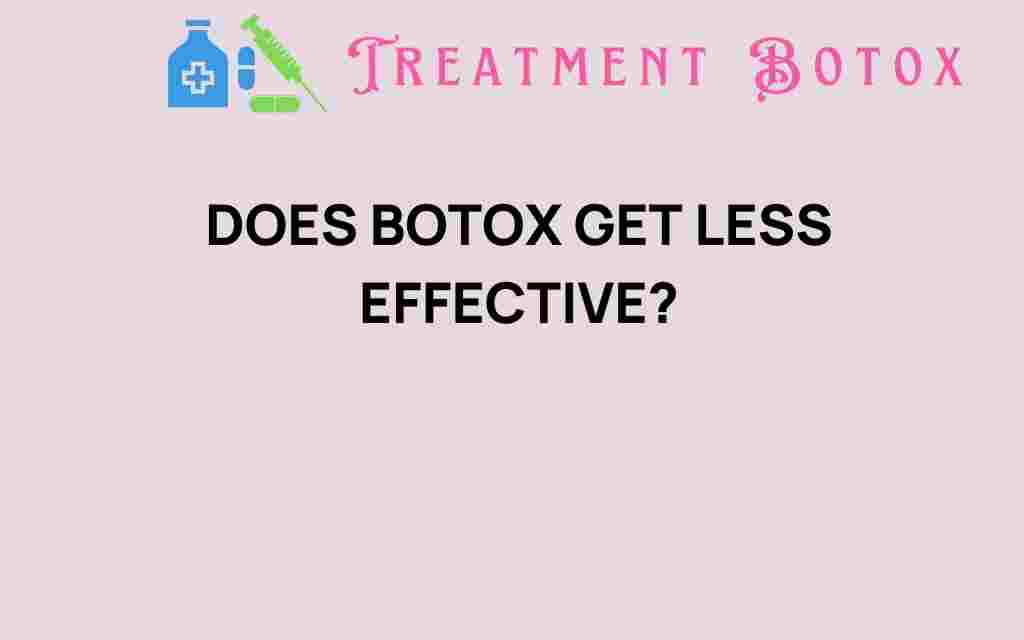 does-botox-get-less-effective