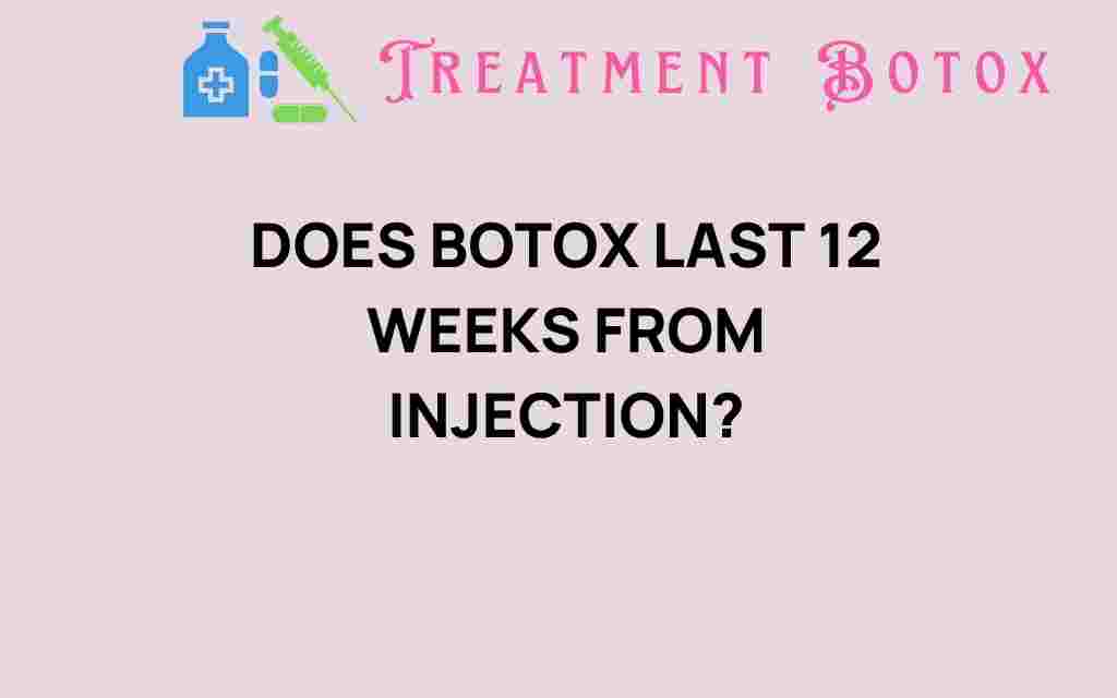 does-botox-last-12-weeks-injection