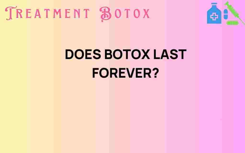 does-botox-last-forever