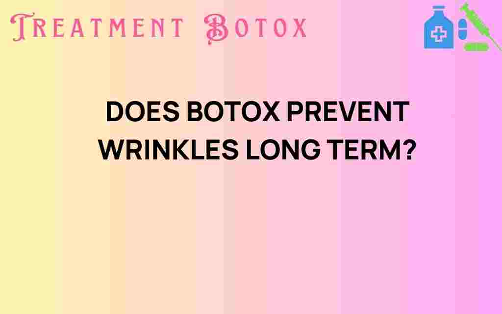 does-botox-prevent-wrinkles-long-term