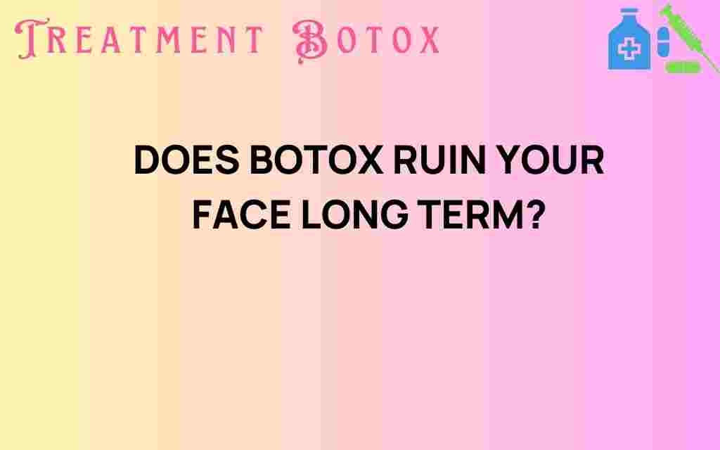 does-botox-ruin-your-face-long-term