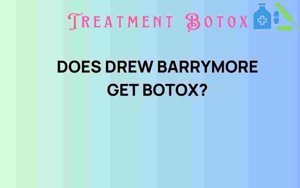 does-drew-barrymore-get-botox