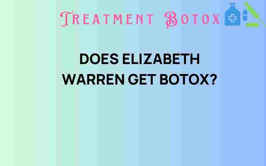 does-elizabeth-warren-get-botox