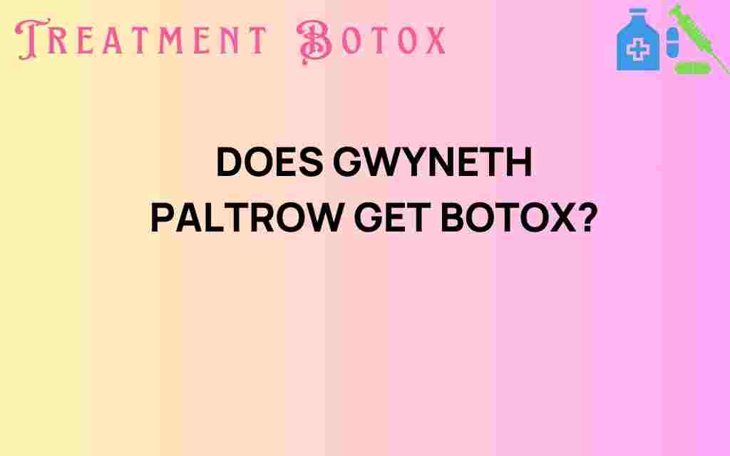 does-gwyneth-paltrow-get-botox