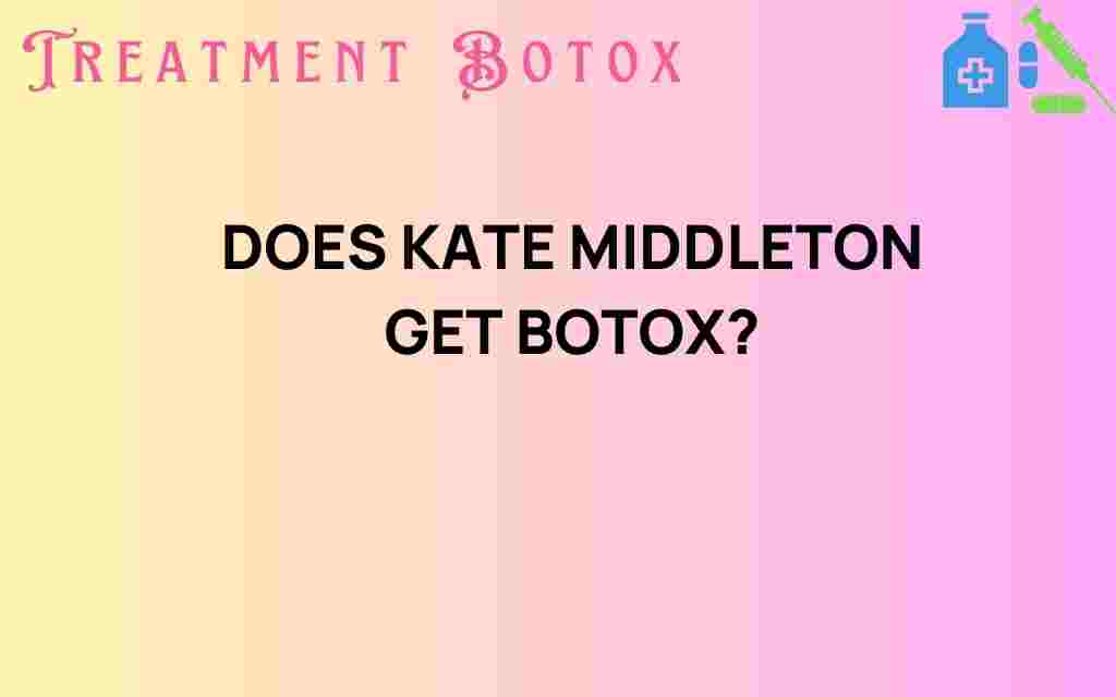 does-kate-middleton-get-botox