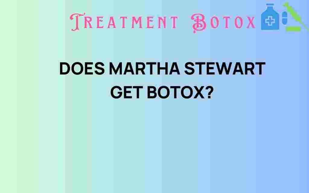 does-martha-stewart-get-botox