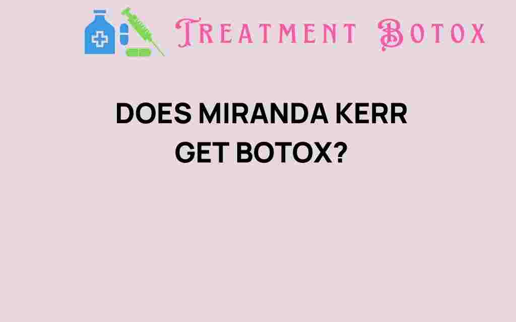 does-miranda-kerr-get-botox