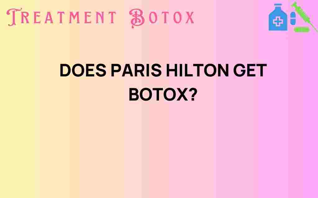 does-paris-hilton-get-botox