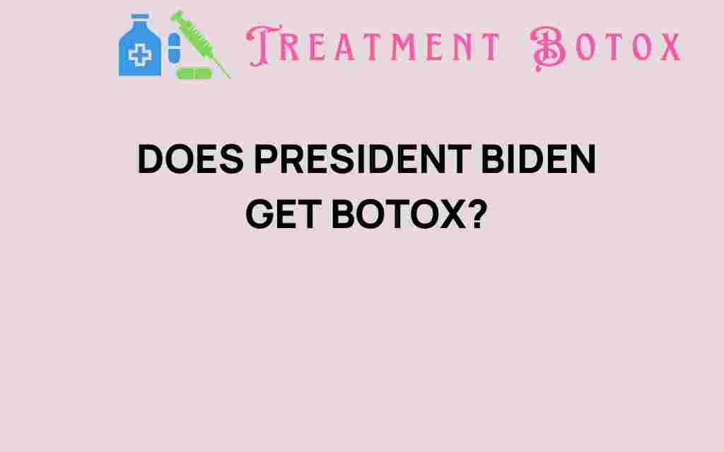 does-president-biden-get-botox