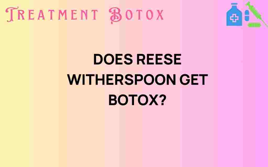 does-reese-witherspoon-get-botox