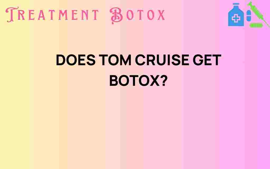 does-tom-cruise-get-botox