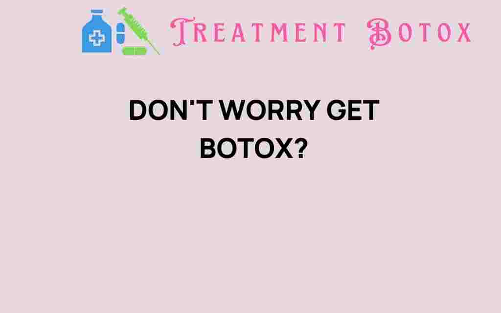 dont-worry-get-botox