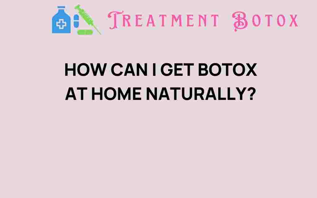 how-can-i-get-botox-at-home-naturally