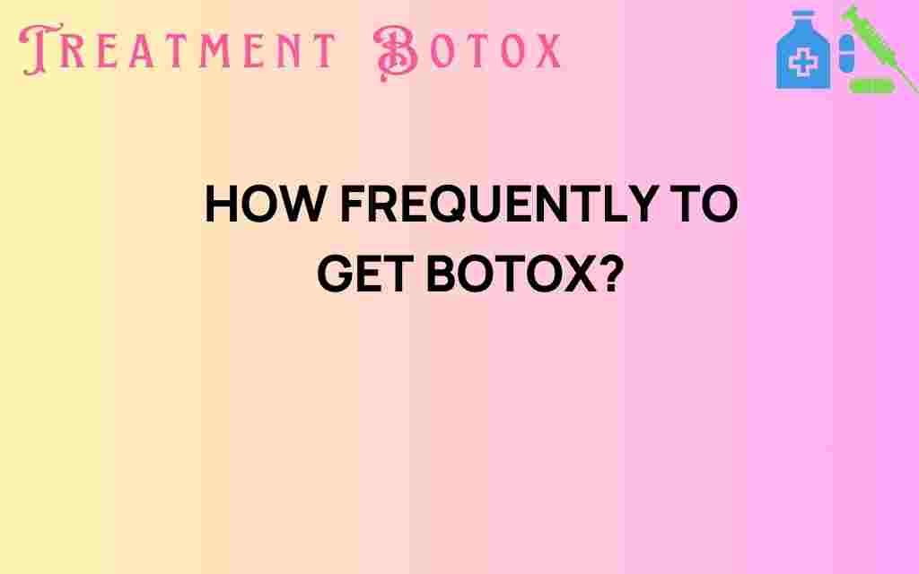how-frequently-to-get-botox