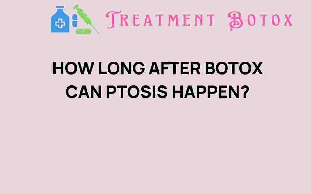 how-long-after-botox-can-ptosis
