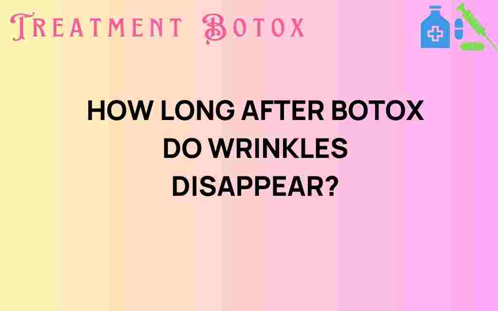 how-long-after-botox-do-wrinkles-disappear