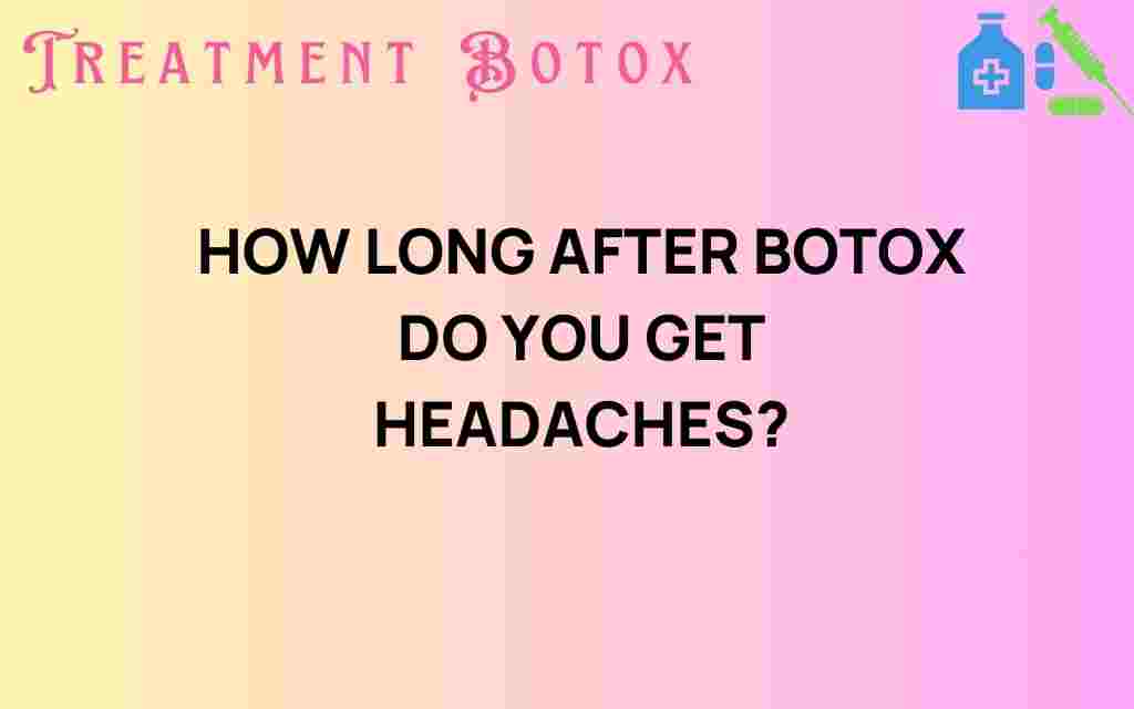 how-long-after-botox-do-you-get-headaches