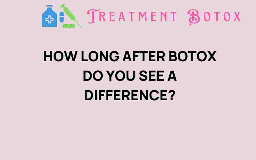 how-long-after-botox-do-you-see-a-difference