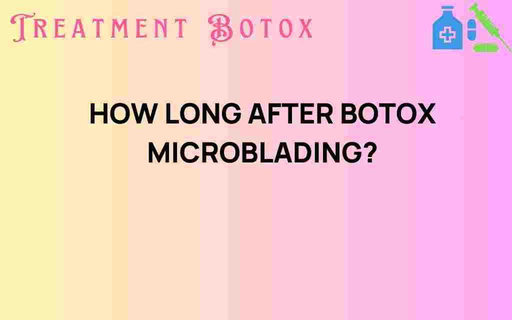 how-long-after-botox-microblading