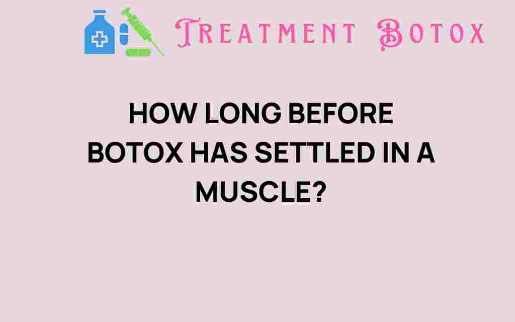 how-long-before-botox-settles-in-muscle