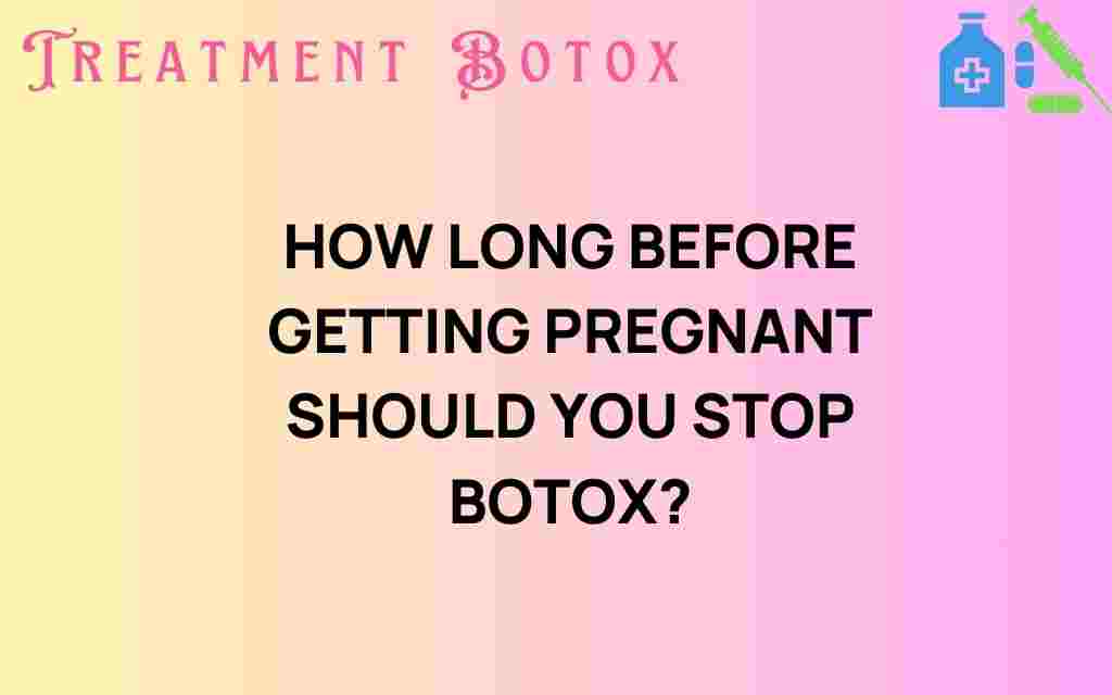 how-long-before-getting-pregnant-stop-botox